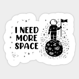 I Need More Space Sticker